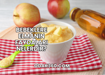 Bebeklere Elmanın Faydaları Nelerdir?
