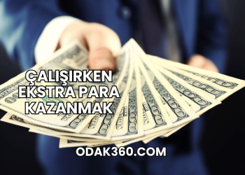 Çalışırken Ekstra Para Kazanmak