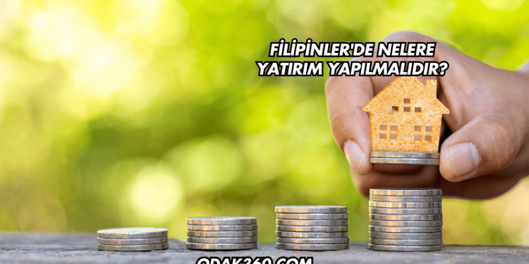 Filipinler'de Nelere Yatırım Yapılmalıdır?