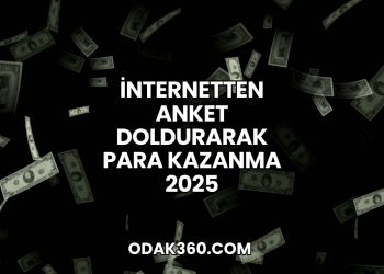 İnternetten Anket Doldurarak Para Kazanma 2025