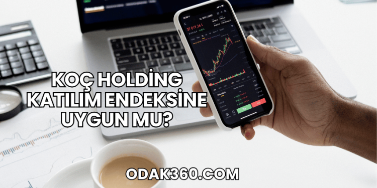 Koç Holding Katılım Endeksine Uygun mu?