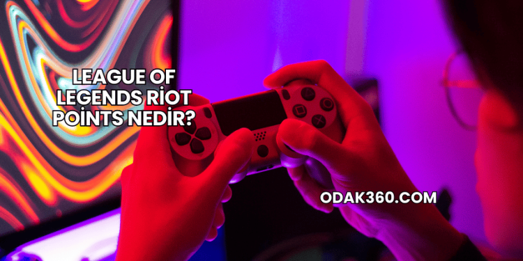 League of Legends Riot Points Nedir?