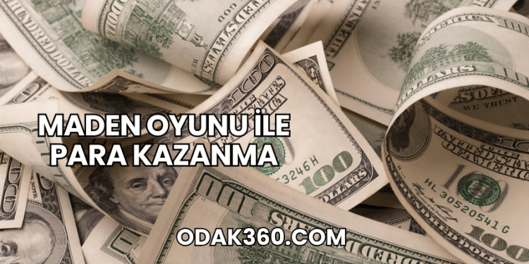 Maden Oyunu ile Para Kazanma