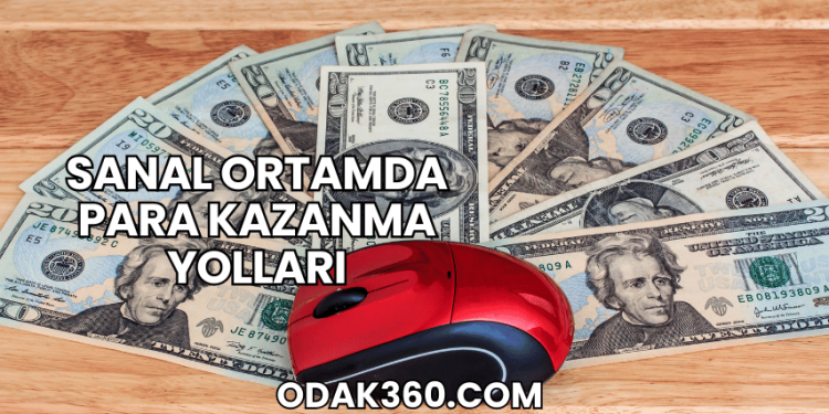Sanal Ortamda Para Kazanma Yolları