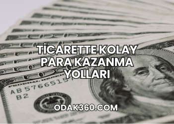Ticarette Kolay Para Kazanma Yolları