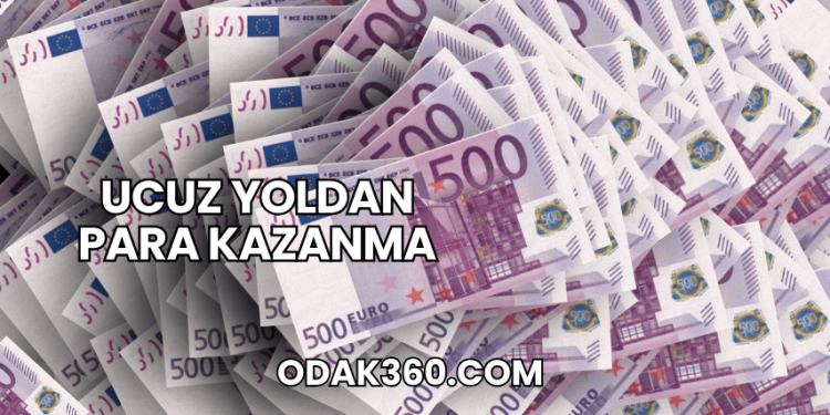 Ucuz Yoldan Para Kazanma