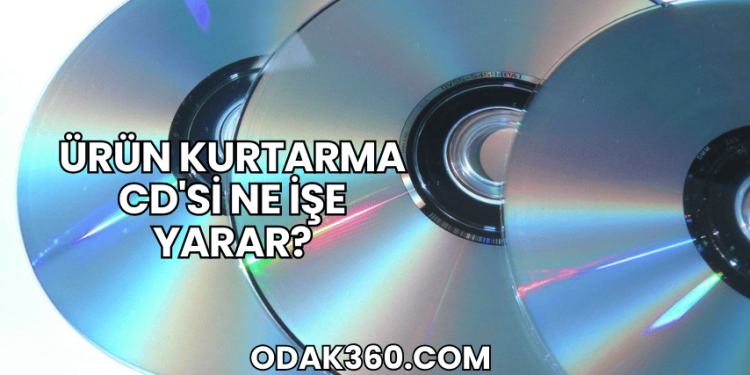 Ürün Kurtarma CD'si Ne İşe Yarar?