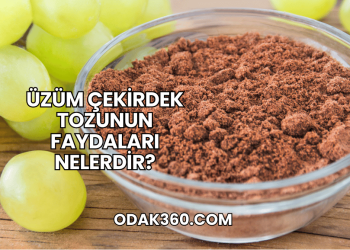 Üzüm Çekirdek Tozunun Faydaları Nelerdir?