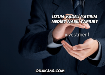 Uzun Vadeli Yatırım Nedir? Nasıl Yapılır?