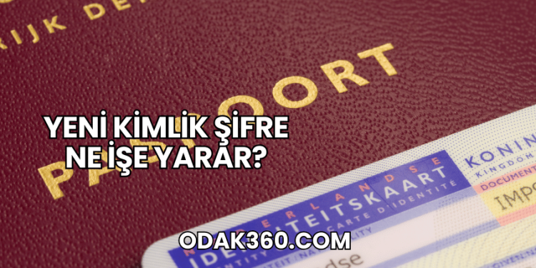 Yeni Kimlik Şifre Ne İşe Yarar?