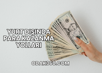 Yurt Dışında Para Kazanma Yolları