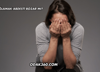 Ağlamak Abdesti Bozar mı?