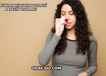 Burundan Kuru Kan Gelmesi Abdesti Bozar mı?