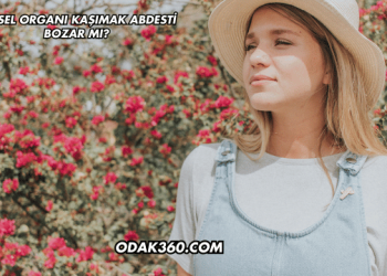 Cinsel Organı Kaşımak Abdesti Bozar mı?