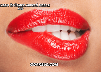 Dudaktan Öpüşmek Abdesti Bozar mı?