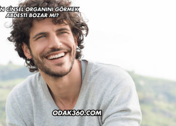 Eşinin Cinsel Organını Görmek Abdesti Bozar mı?