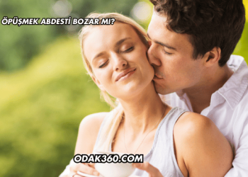 Eşle Öpüşmek Abdesti Bozar mı?