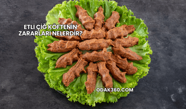 Etli Çiğ Köftenin Zararları Nelerdir?