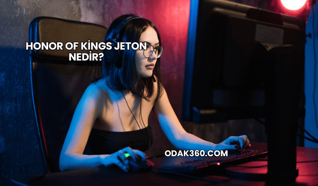 Honor of Kings Jeton Nedir?