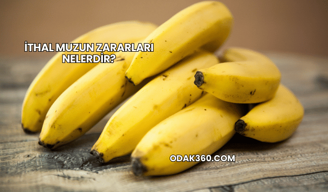 İthal Muzun Zararları Nelerdir?