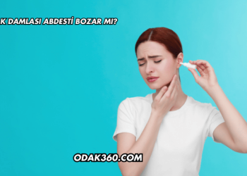 Kulak Damlası Abdesti Bozar mı?