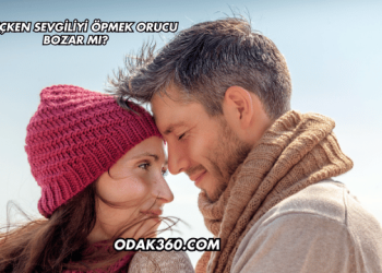 Oruçken Sevgiliyi Öpmek Orucu Bozar mı?