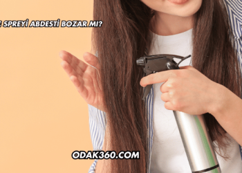 Saç Spreyi Abdesti Bozar mı?