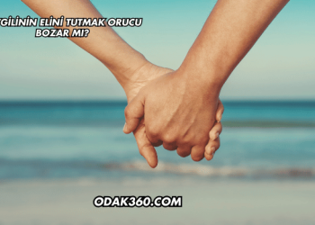 Sevgilinin Elini Tutmak Orucu Bozar mı?
