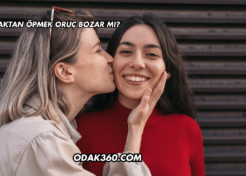 Yanaktan Öpmek Oruç Bozar mı?