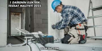 1 Dairenin Elektrik Tesisat Maliyeti 2025