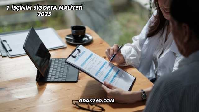 1 İşçinin Sigorta Maliyeti 2025