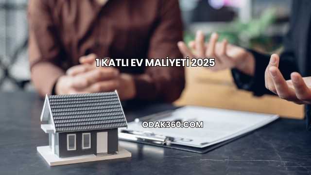 1 Katlı Ev Maliyeti 2025