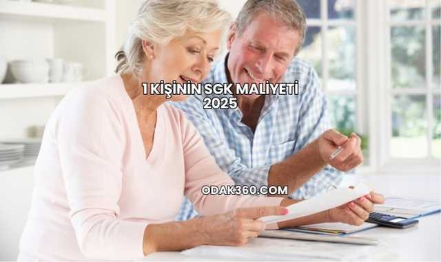 1 Kişinin SGK Maliyeti 2025