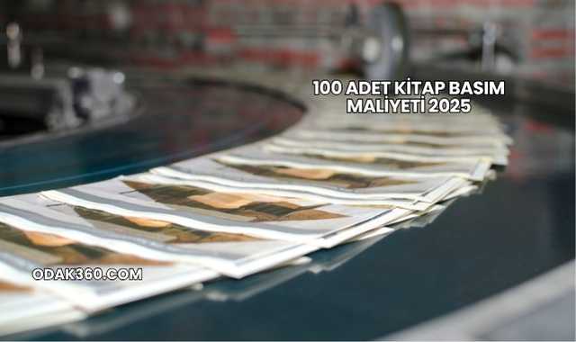 100 Adet Kitap Basım Maliyeti 2025