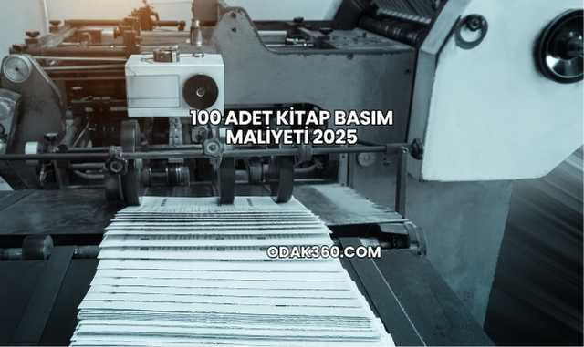 100 Adet Kitap Basım Maliyeti 2025