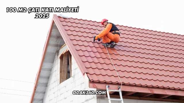 100 M2 Çatı Katı Maliyeti 2025