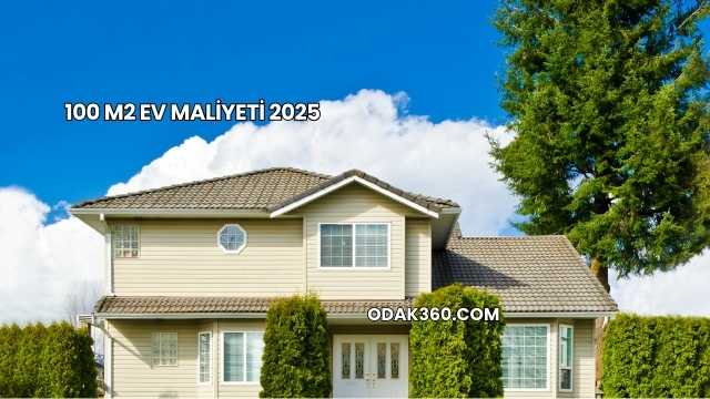 100 M2 Ev Maliyeti 2025