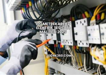100 Metrekare Ev Elektrik Tesisatı Maliyeti 2025