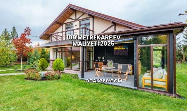 100 Metrekare Ev Maliyeti 2025