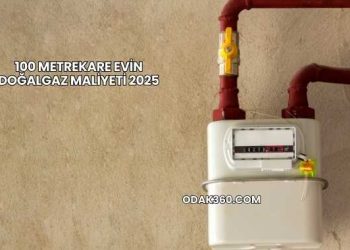 100 Metrekare Evin Doğalgaz Maliyeti 2025