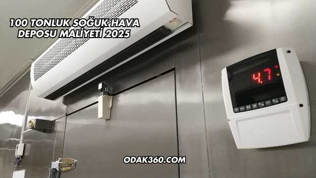 100 Tonluk Soğuk Hava Deposu Maliyeti 2025