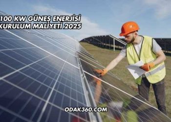 100 kW Güneş Enerjisi Kurulum Maliyeti 2025