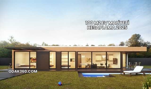 100 m2 Ev Maliyeti Hesaplama 2025