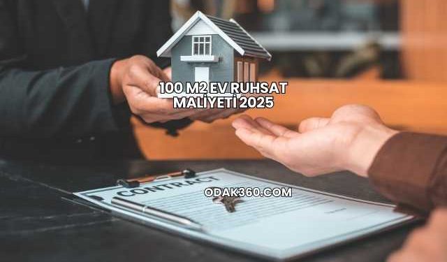 100 m2 Ev Ruhsat Maliyeti 2025