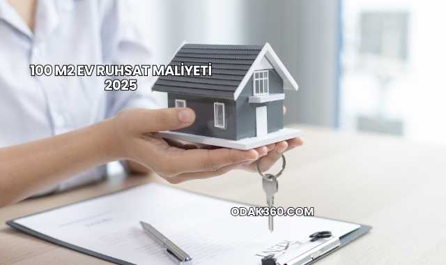 100 m2 Ev Ruhsat Maliyeti 2025