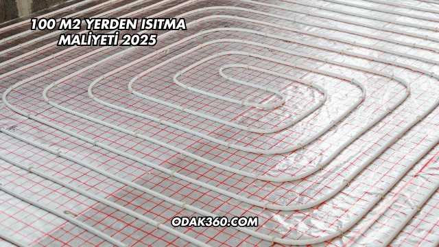 100 m2 yerden ısıtma maliyeti 2025