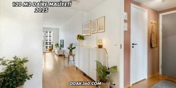 120 m2 Daire Maliyeti 2025