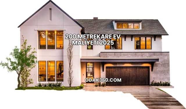 200 Metrekare Ev Maliyeti 2025