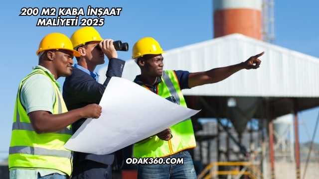 200 m2 Kaba İnşaat Maliyeti 2025