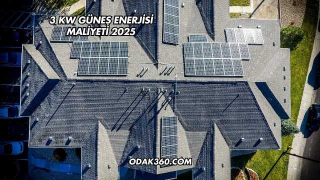 3 Kw Güneş Enerjisi Maliyeti 2025